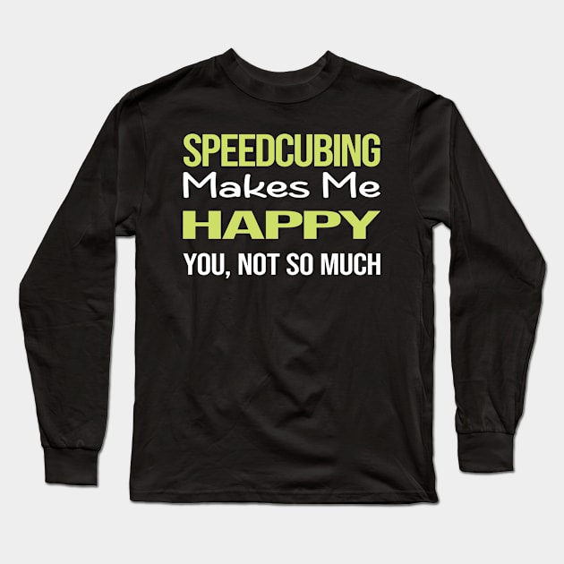 Funny Happy Speedcubing Speedcube Speedcuber Speed Cubing Long Sleeve T-Shirt by symptomovertake